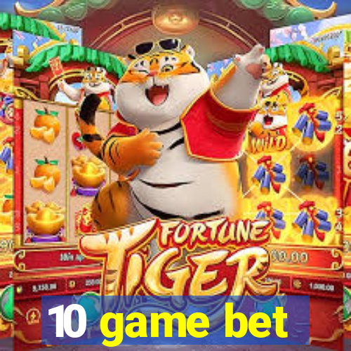 10 game bet