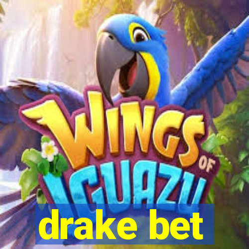 drake bet