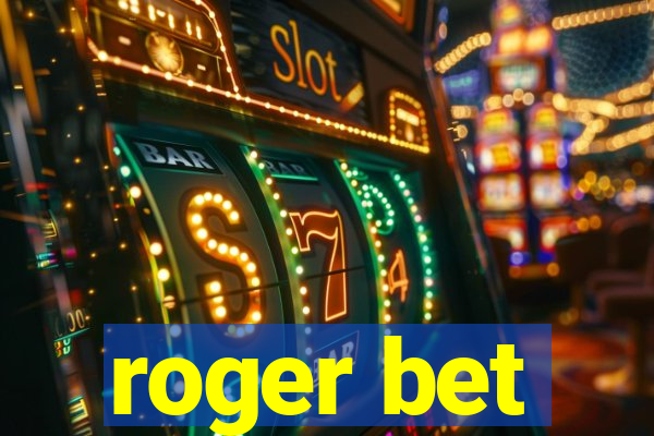 roger bet