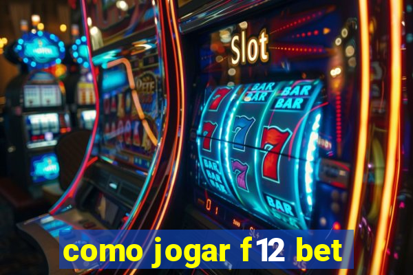 como jogar f12 bet