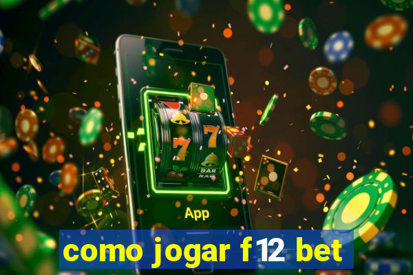 como jogar f12 bet