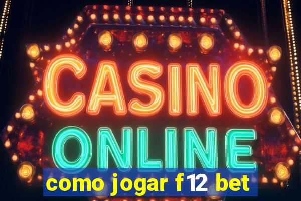 como jogar f12 bet