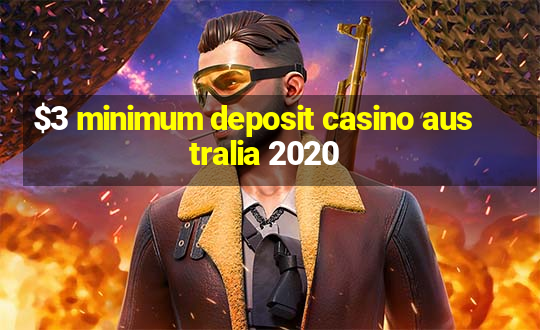 $3 minimum deposit casino australia 2020