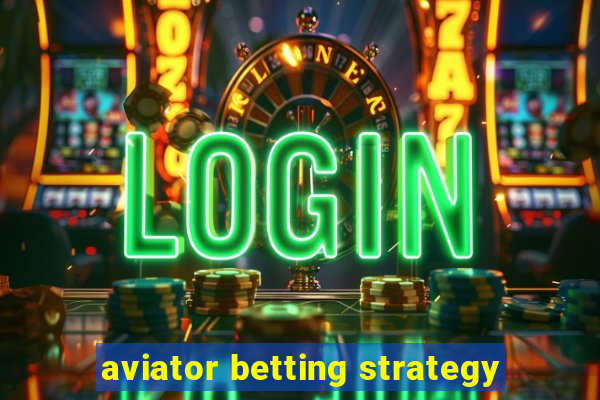 aviator betting strategy