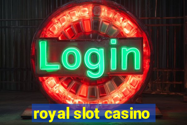 royal slot casino