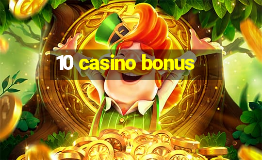 10 casino bonus