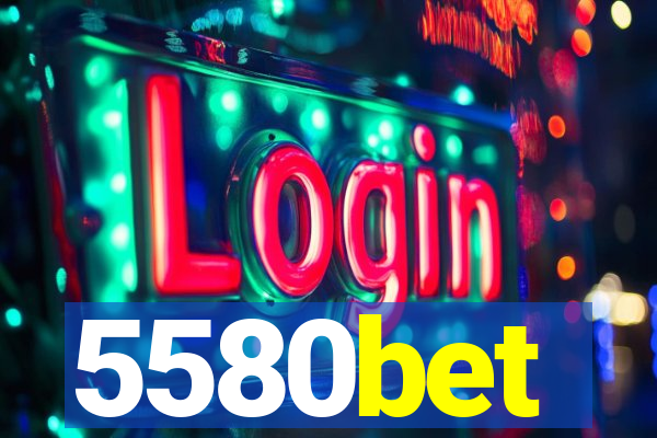 5580bet