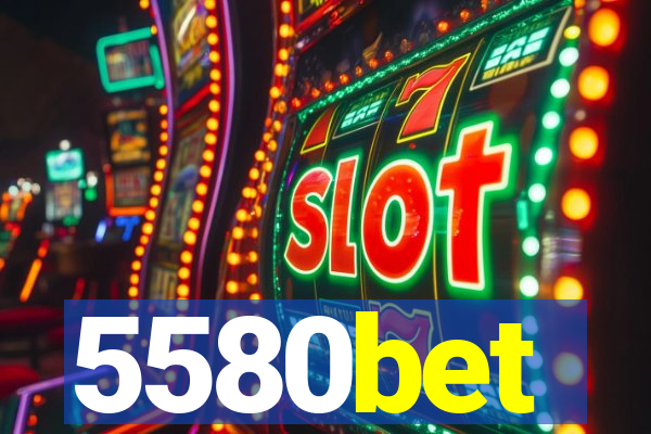 5580bet