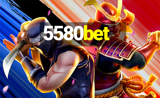 5580bet