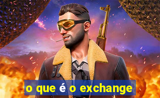 o que é o exchange