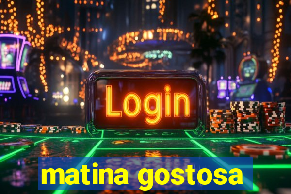 matina gostosa