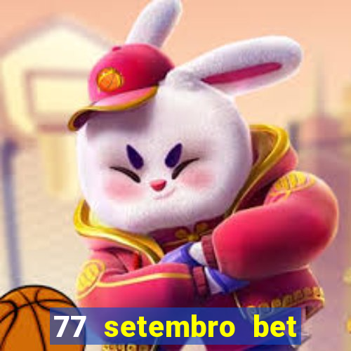 77 setembro bet com é confiável