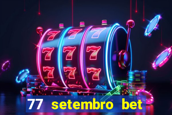 77 setembro bet com é confiável