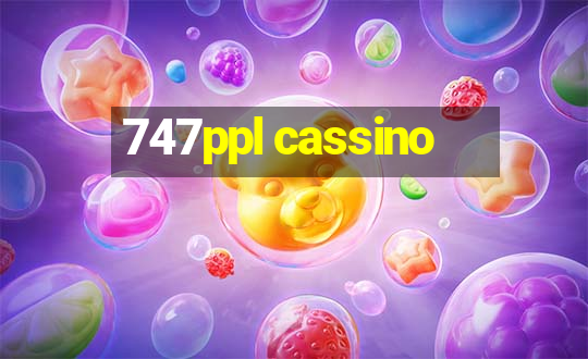 747ppl cassino