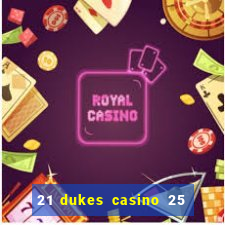 21 dukes casino 25 free spins