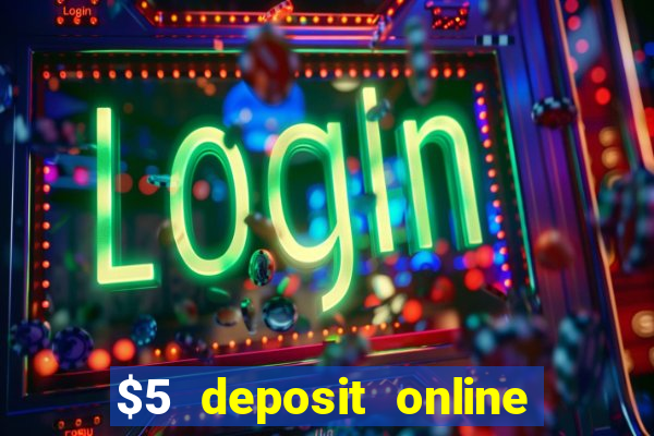 $5 deposit online casino usa