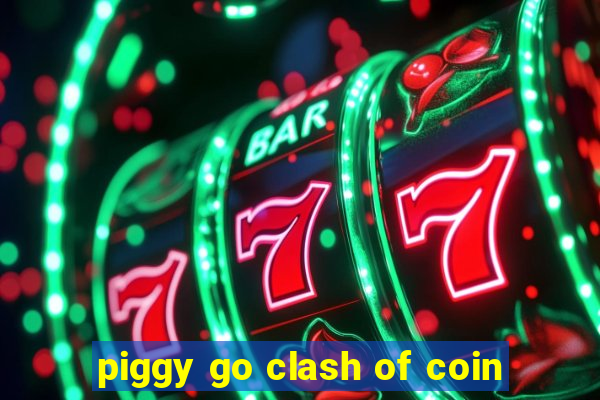 piggy go clash of coin