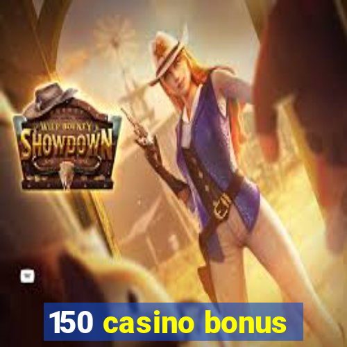 150 casino bonus