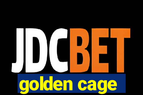 golden cage