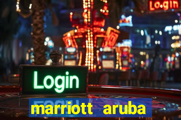 marriott aruba resort and casino