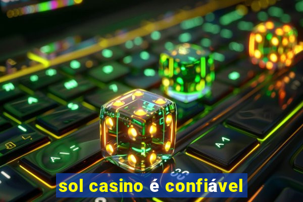 sol casino é confiável