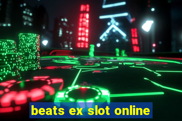 beats ex slot online