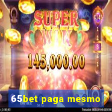 65bet paga mesmo