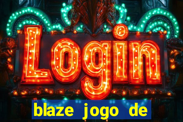 blaze jogo de aposta entrar