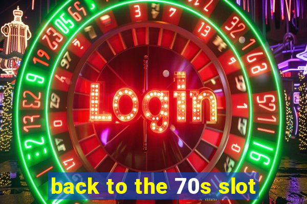 back to the 70s slot