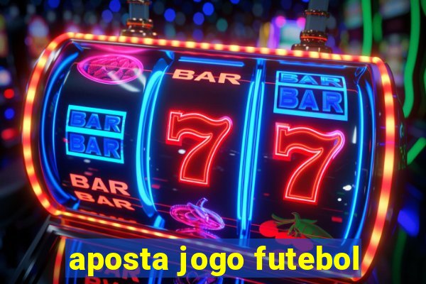 aposta jogo futebol