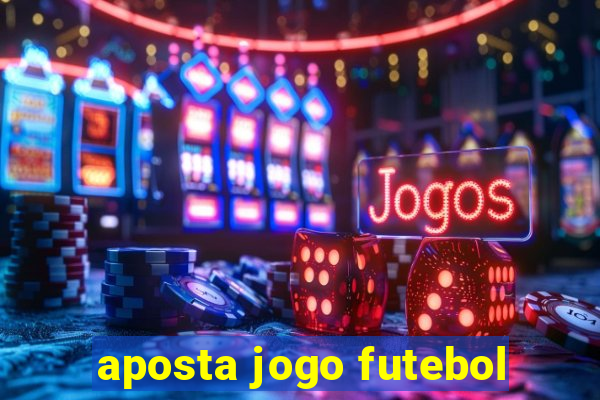 aposta jogo futebol