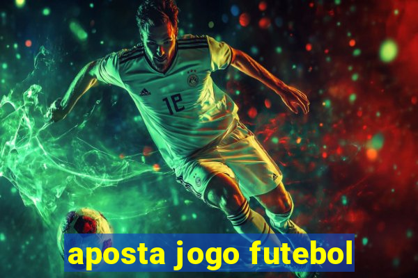 aposta jogo futebol