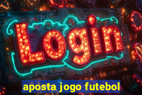 aposta jogo futebol