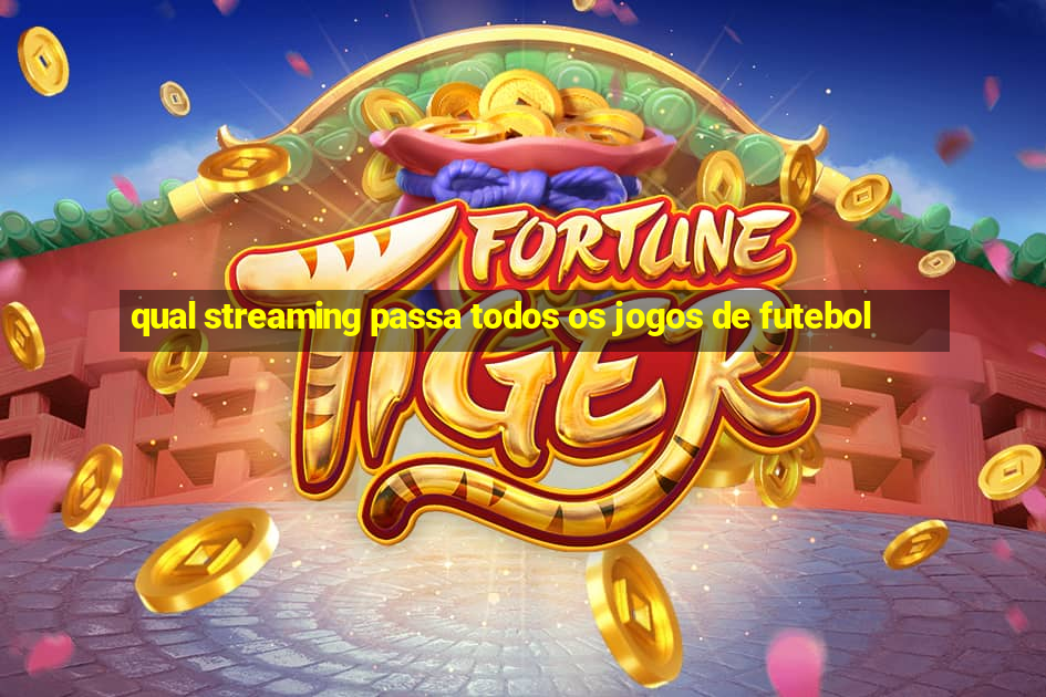 qual streaming passa todos os jogos de futebol