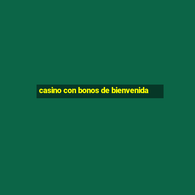 casino con bonos de bienvenida