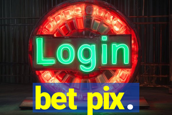 bet pix.