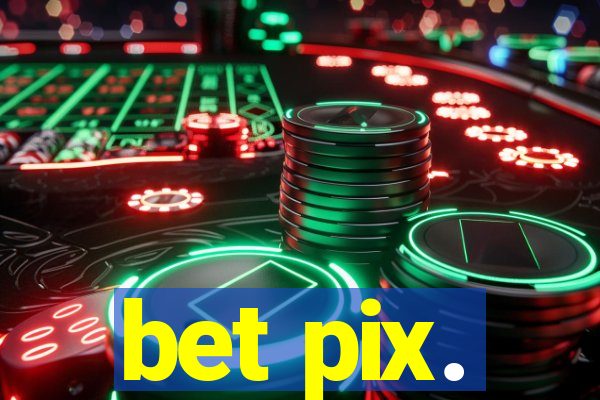 bet pix.