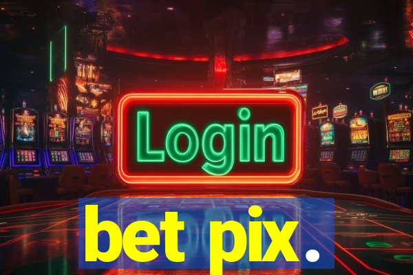 bet pix.