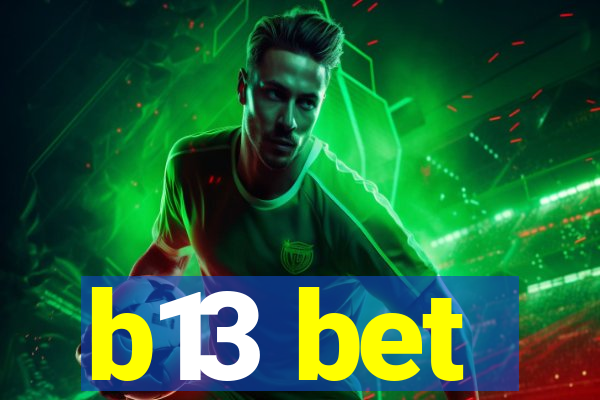 b13 bet