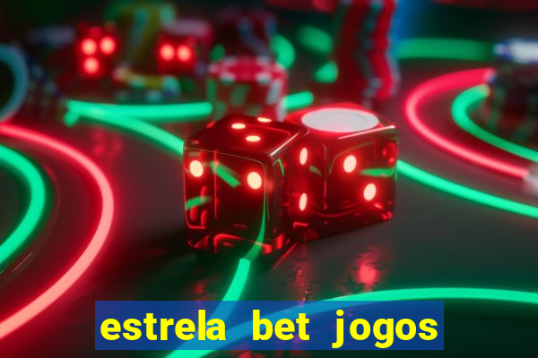 estrela bet jogos ao vivo