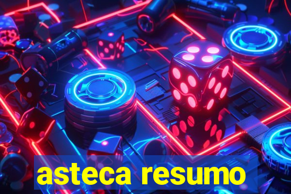 asteca resumo