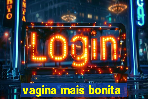 vagina mais bonita