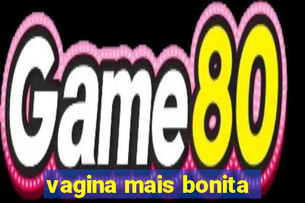 vagina mais bonita