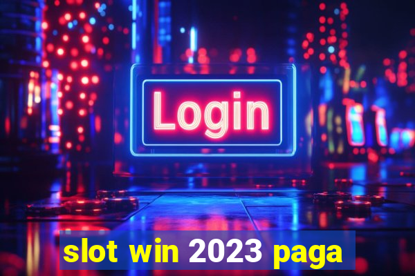 slot win 2023 paga