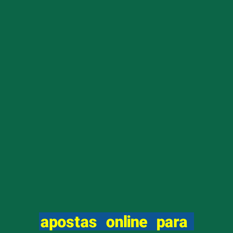 apostas online para ganhar dinheiro