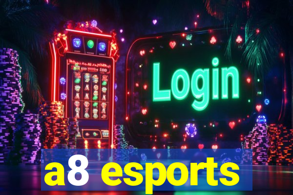 a8 esports