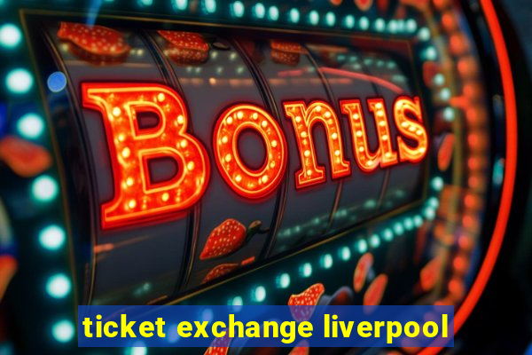 ticket exchange liverpool