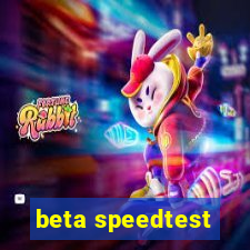 beta speedtest