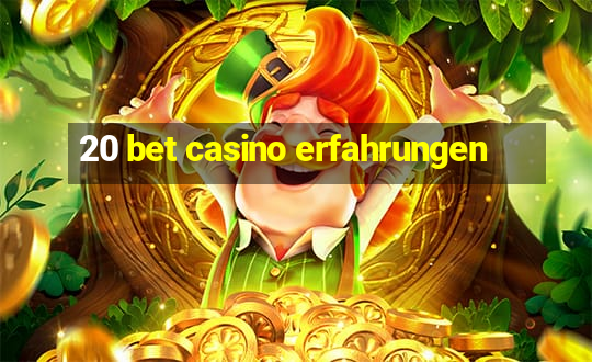 20 bet casino erfahrungen