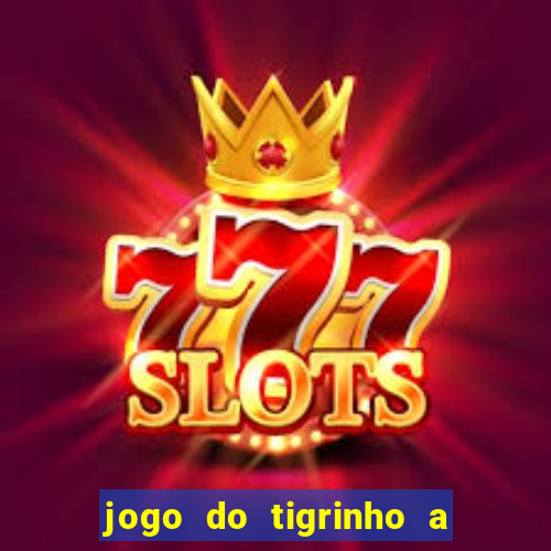 jogo do tigrinho a partir de r$ 1